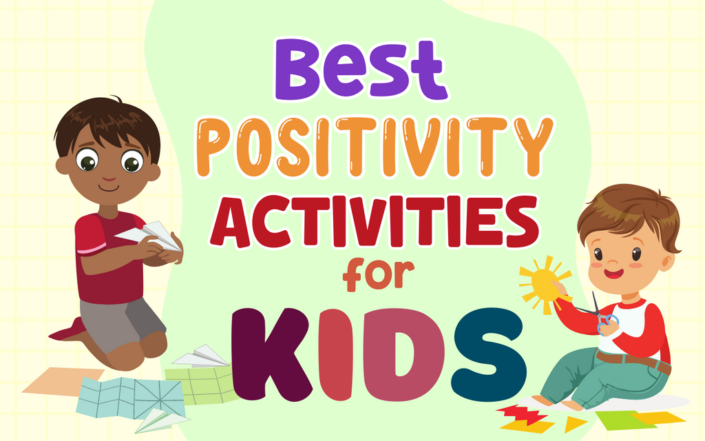 15 Best Positivity Activities for Kids – Mental Health Center Kids