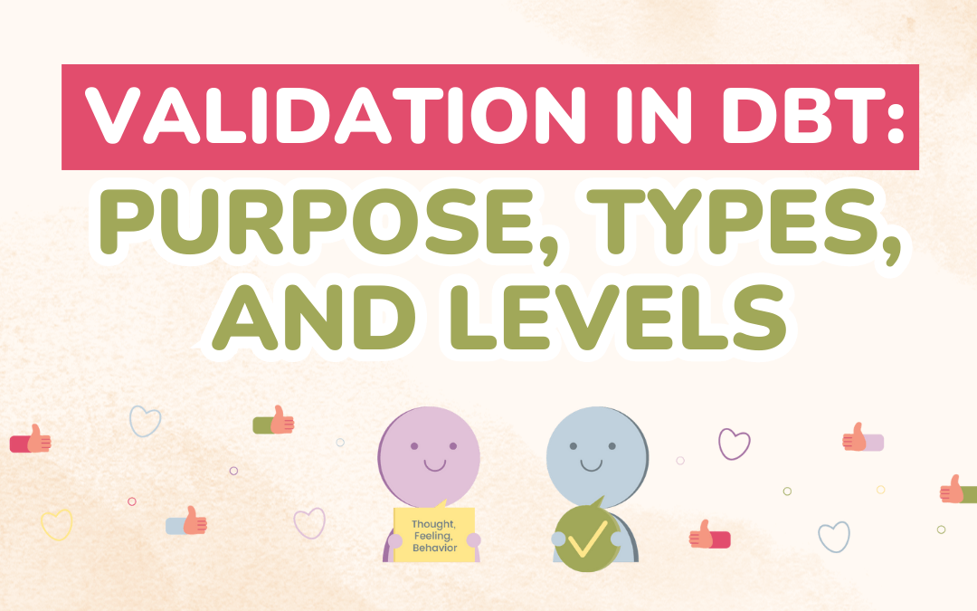 Validation in DBT Purpose, Types, and Levels Mental Health Center Kids